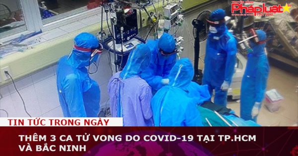 Thêm 3 ca tử vong do COVID-19 tại TP.HCM và Bắc Ninh
