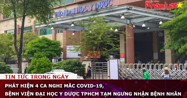 Phát hiện 4 ca nghi mắc COVID-19, bệnh viện Đại học Y dược TPHCM tạm ngưng nhận bệnh nhân