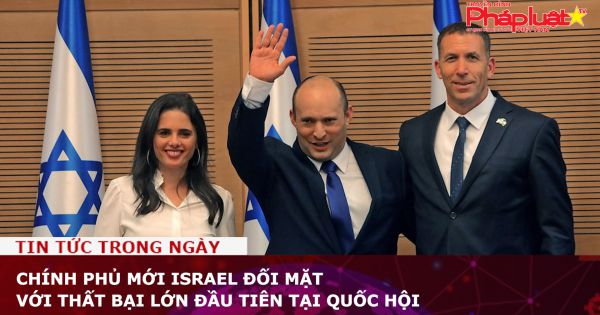 Chính phủ mới Israel đối mặt với thất bại lớn đầu tiên tại Quốc hội