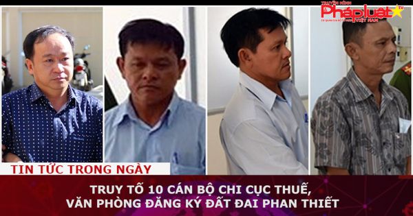 Bình Thuận: Truy tố 10 cán bộ chi cục thuế, văn phòng đăng ký đất đai Phan Thiết