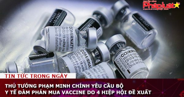 Thủ tướng Phạm Minh Chính yêu cầu Bộ Y tế đàm phán mua vaccine do 4 hiệp hội đề xuất