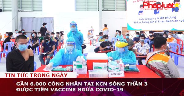 Gần 6.000 công nhân tại KCN Sóng Thần 3 được tiêm vaccine ngừa Covid-19