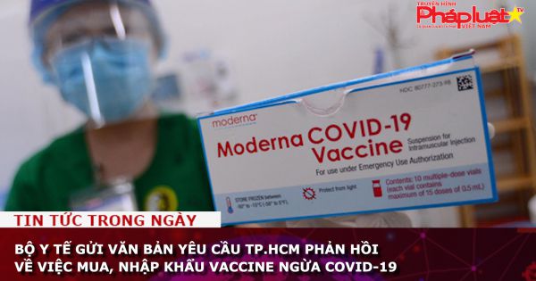 Bộ Y tế gửi văn bản yêu cầu TP.HCM phản hồi về việc mua, nhập khẩu vaccine ngừa COVID-19