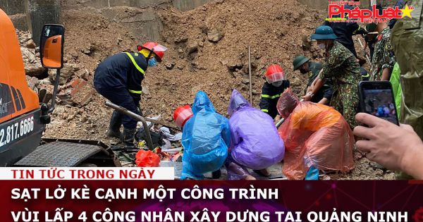 Sạt lở kè cạnh một công trình vùi lấp 4 công nhân xây dựng tại Quảng Ninh