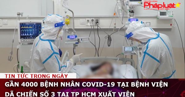 Gần 4000 bệnh nhân COVID-19 tại Bệnh viện Dã chiến số 3 tại TP HCM xuất viện
