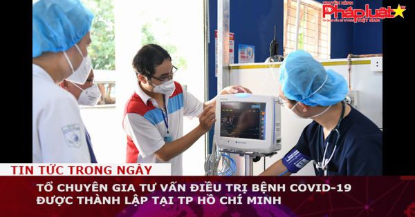 Tổ chuyên gia tư vấn điều trị bệnh COVID-19 được thành lâp tại TP Hồ Chí Minh