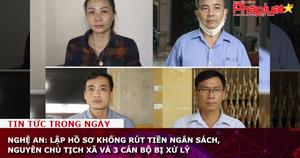 Nghệ An: Lập hồ sơ khống rút tiền ngân sách, nguyên chủ tịch xã và 3 cán bộ bị xử lý