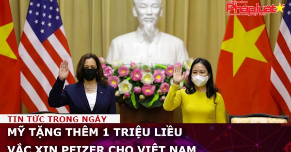 Mỹ tặng thêm 1 triệu liều vắc xin Pfizer cho Việt Nam