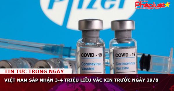 Việt Nam sắp nhận 3-4 triệu liều vắc xin trước ngày 29/8