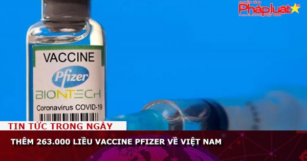 Thêm 263.000 liều vaccine Pfizer về Việt Nam