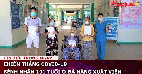 Chiến thắng COVID-19 bệnh nhân 101 tuổi ở Đà Nẵng xuất viện