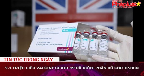 9,1 triệu liều vaccine Covid-19 đã được phân bổ cho TP.HCM
