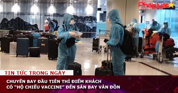 Chuyến bay đầu tiên thí điểm khách có “hộ chiếu vaccine” đến sân bay Vân Đồn