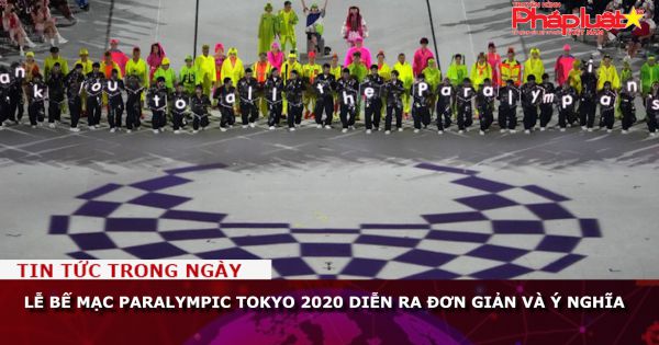 Lễ bế mạc Paralympic Tokyo 2020 diễn ra đơn giản và ý nghĩa