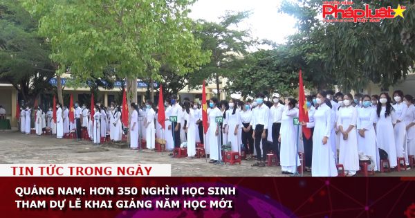Quảng Nam: Hơn 350 nghìn học sinh tham dự lễ khai giảng năm học mới