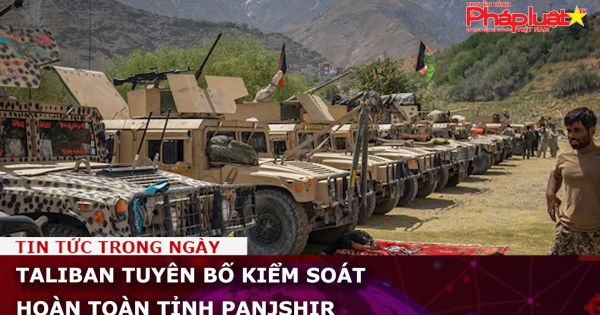 Taliban tuyên bố kiểm soát hoàn toàn tỉnh Panjshir