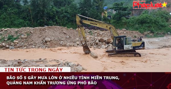 Bão số 5 gây mưa lớn ở nhiều tỉnh miền Trung, Quảng Nam khẩn trương ứng phó bão