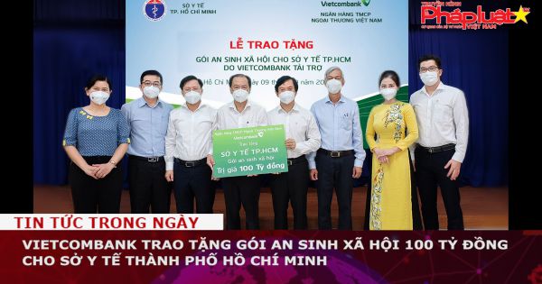 Vietcombank trao tặng gói an sinh xã hội 100 tỷ đồng cho Sở Y tế thành phố Hồ Chí Minh