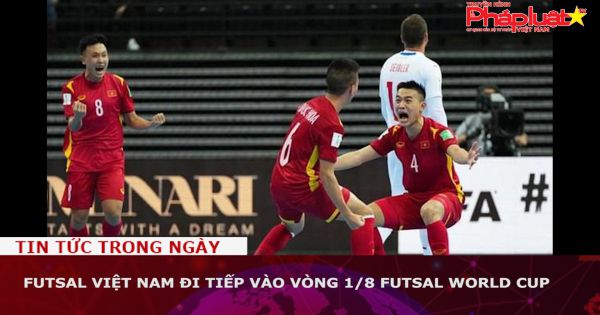 Futsal Việt Nam đi tiếp vào vòng 1/8 Futsal World Cup