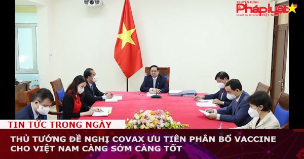 Thủ tướng đề nghị Covax ưu tiên phân bổ vaccine cho Việt Nam càng sớm càng tốt