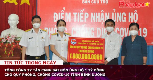 Tổng Công ty Tân Cảng Sài Gòn ủng hộ 1 tỷ đồng cho Quỹ phòng, chống COVID-19 tỉnh Bình Dương