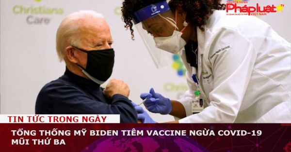 Tổng thống Mỹ Biden tiêm vaccine ngừa COVID-19 mũi thứ ba