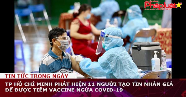 TP Hồ Chí Minh phát hiện 11 người tạo tin nhắn giả để được tiêm vaccine ngừa COVID-19