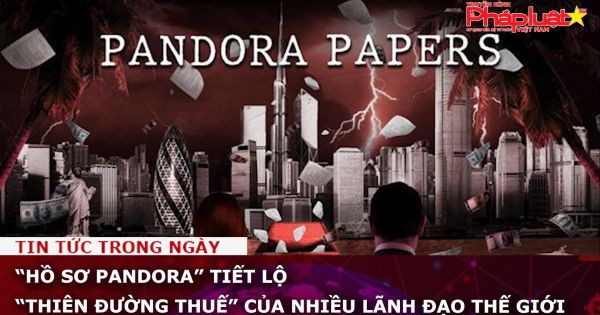 “Hồ sơ Pandora” tiết lộ “thiên đường thuế” của nhiều lãnh đạo thế giới