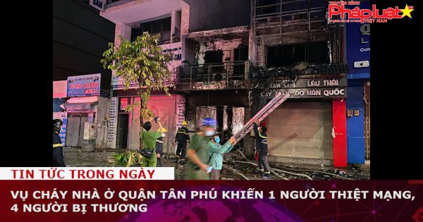 Vụ cháy nhà ở quận Tân Phú khiến 1 người thiệt mạng, 4 người bị thương