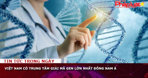 Việt Nam có Trung tâm giải mã gen lớn nhất Đông Nam Á