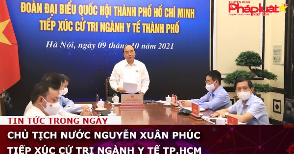 Chủ tịch nước Nguyễn Xuân Phúc tiếp xúc cử tri ngành Y tế TP.HCM
