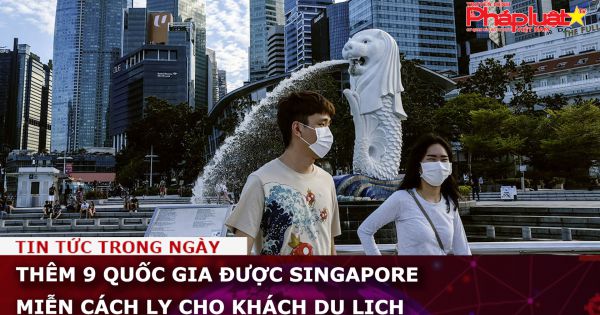 Thêm 9 quốc gia được Singapore miễn cách ly cho khách du lịch