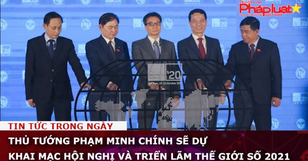 Thủ tướng Phạm Minh Chính sẽ dự khai mạc Hội nghị và triển lãm Thế giới số 2021