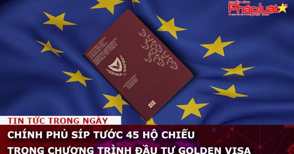 Chính phủ Síp tước 45 hộ chiếu trong chương trình đầu tư Golden Visa