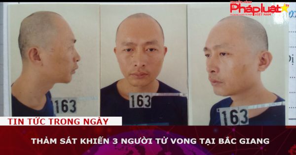 Thảm sát khiến 3 người tử vong tại Bắc Giang