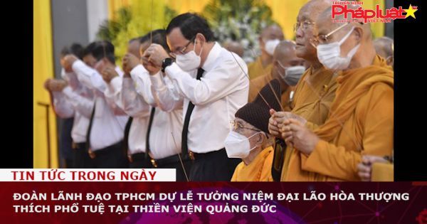 Đoàn lãnh đạo TPHCM dự lễ tưởng niệm Đại lão Hòa thượng Thích Phổ Tuệ tại Thiền viện Quảng Đức