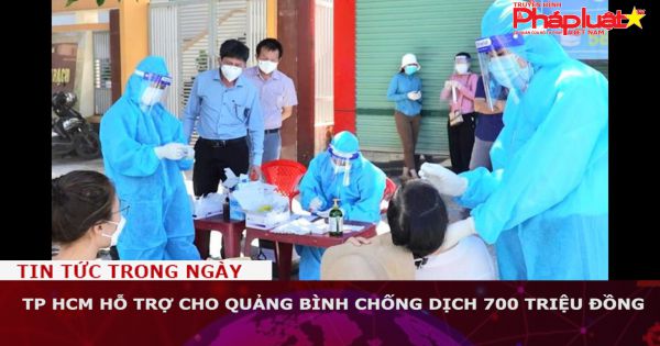 TP HCM hỗ trợ cho Quảng Bình chống dịch 700 triệu đồng
