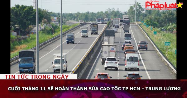 Cuối tháng 11 sẽ hoàn thành sửa cao tốc TP HCM - Trung Lương