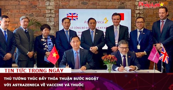 Thủ tướng thúc đẩy thỏa thuận bước ngoặt với AstraZeneca về vaccine và thuốc