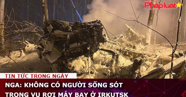 Nga: Không có người sống sót trong vụ rơi máy bay ở Irkutsk