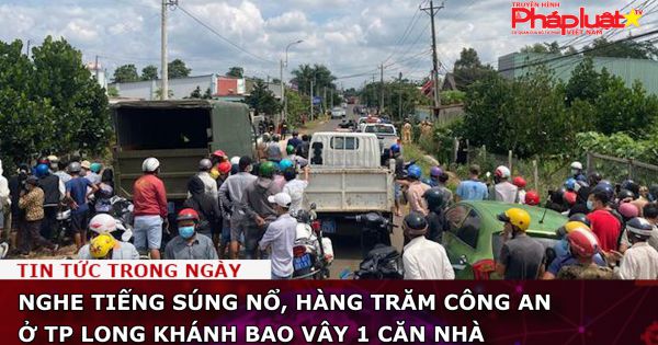 Nghe tiếng súng nổ, hàng trăm công an ở TP Long Khánh bao vây 1 căn nhà