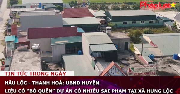 Hậu Lộc - Thanh Hoá: UBND huyện liệu có “bỏ quên” dự án có nhiều sai phạm tại xã Hưng Lộc?