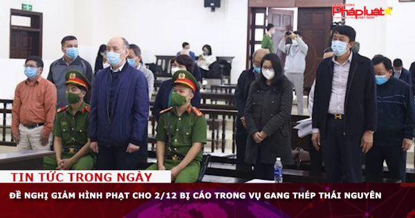 Đề nghị giảm hình phạt cho 2/12 bị cáo trong vụ Gang thép Thái Nguyên