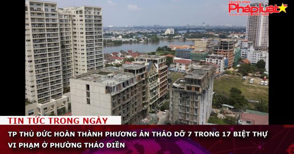 TP Thủ Đức hoàn thành phương án tháo dỡ 7 trong 17 biệt thự vi phạm ở phường Thảo Điền