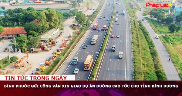 Bình Phước gửi công văn xin giao dự án đường cao tốc cho tỉnh Bình Dương