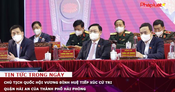 Chủ tịch Quốc hội Vương Đình Huệ tiếp xúc cử tri quận Hải An của thành phố Hải Phòng