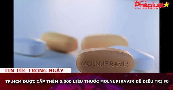TP.HCM được cấp thêm 5.000 liều thuốc Molnupiravir để điều trị F0
