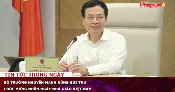 Bộ trưởng Nguyễn Mạnh Hùng gửi thư chúc mừng nhân ngày Nhà giáo Việt Nam