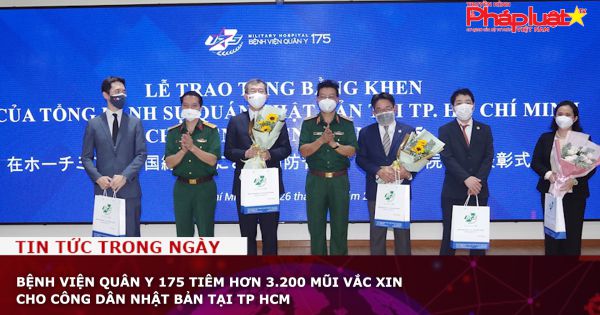 Bệnh viện Quân y 175 tiêm hơn 3.200 mũi vắc xin cho công dân Nhật Bản tại TP HCM