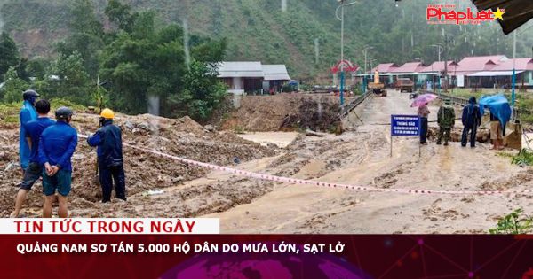 Quảng Nam sơ tán 5.000 hộ dân do mưa lớn, sạt lở